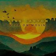 Keep On Moving King Canyon