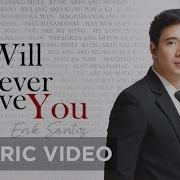 Erik Santos I Will Never Leave You