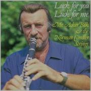 Luck For You Luck For Me Acker Bilk The Norman Candler Strings