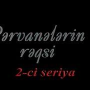 Pərvanələrin Rəqsi 1 Bölüm