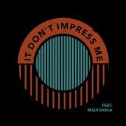Magnusthemagnus It Don T Impress Me Feat Madi Banja