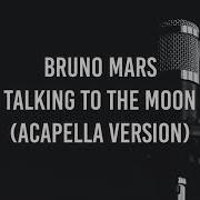 Talking To The Moon Acapella