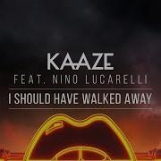 Kaaze Nino Lucarelli I Should Have Walked Away