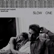 Conor Matthews Shaylen Slow One Feat Shaylen