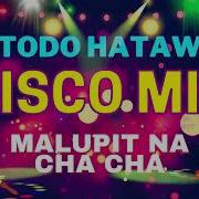 New Chacha Medley 2022 Best Todo Hataw Disco Chacha Malupit Na Chacha Remix Dj Chacha