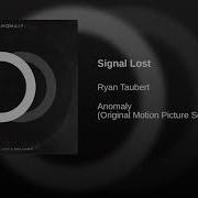 Anomaly Soundtrack 06 Signal Lost Ryan Taubert