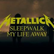 Sleepwalk My Life Away