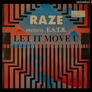 Raze Presents E S T B Let It Move U
