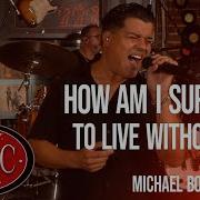 How Am I Supposed To Live Without You Cover