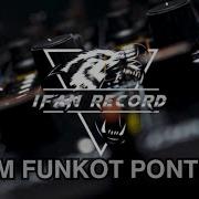 Funkot Pontianak Dugem Hard Full Pumpin 2024 Terbaru Ifan Record