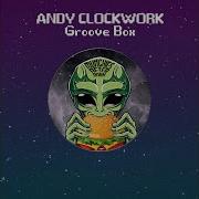 Groove Box Andy Clockwork