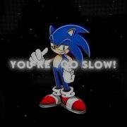 Yo Soy Sonic You Re Too Slow