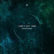 I Ain T Got Time Feat Niman Scriptonite