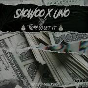 Uno Tryna Go Get It Feat Uno