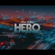 Slow Remix Alan Walker Sasha Alex Sloan Hero Nick Project Remix Nick Project