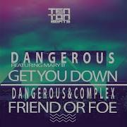 Dangerous Get You Down