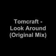 Look Around Tomcraft