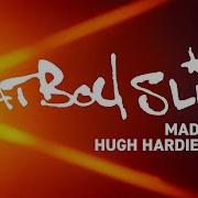 Mad Flava Hugh Hardie Remix Fatboy Slim