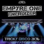 Tricky Disco 2K16 Radio Edit Empyre One Enerdizer