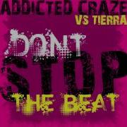Addicted Craze Vs Tierra 2 Don T Stop The Beat
