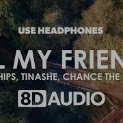 Snakehips All My Friends 8D Audio Ft Tinashe Chance The Rapper Serotonin