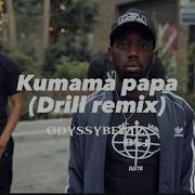 Odyssybeatz Kumama Papa Drill Remix