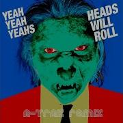 Heads Will Roll A Trak Remix Radio Edit Yeah Yeah Yeahs