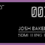 Something To Me Josh Baker