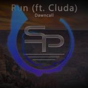 Dawncall Run Feat Cluda