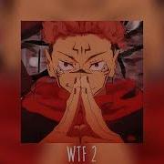 Wtf 2 Slowed 1000