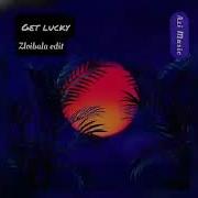 Get Lucky Zloibala Edit