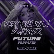 Snap Rhythm Is A Dancer Blexxter Future Rave Remix