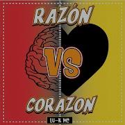 Razón Vs Corazón Lu K Mc