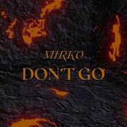 Don T Go Techno Extended Mix