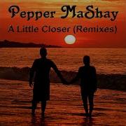 Pepper Mashay A Little Closer