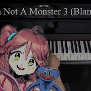 I M Not A Monster 3 Poppy Playtime Animation Blame Piano
