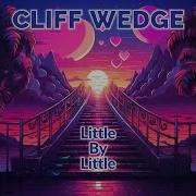 Cliff Wedge Little By Little Extended Version