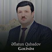 Əflatun Qubadov Gəlinim