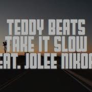 Take It Slow Feat Jolee Nikoal Teddy Beats
