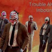 Troubles Always Inbound