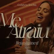 Gabriela Rocha Me Atraiu Reimagined Gabriela Rocha