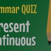 Grammar Quiz Present Continuous All Things Grammar