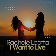 Rachele Leotta I Want To Live Extended Mix