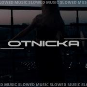 Otnicka Slowed Music Part 2