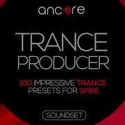 Trance Producer 100 Free Trance Presets For Spire Ancore Sounds