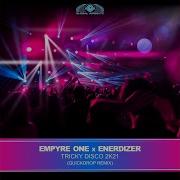 Tricky Disco 2K21 Quickdrop Extended Remix Empyre One Enerdizer