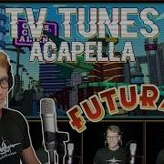 Futurama Intro Acapella
