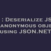 C Deserialize Json To Anonymous Object Using Json Net Hey Delphi