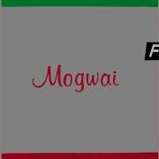 Mogwai I Know You Are But What Am I