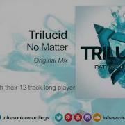 No Matter Trilucid